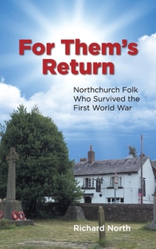 Hardcover For Them's Return: Northchurch Folk Who Survived the First World War Book