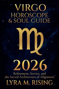 Virgo Horoscope & Soul Guide for 2026: Refinement, Service, and the Sacred Architecture of Alignment