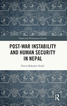Post-War Instability and Human Security in Nepal (Nepal and Himalayan Studies)