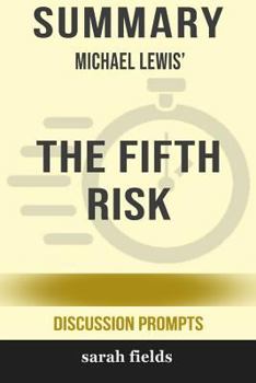 Paperback Summary: Michael Lewis' the Fifth Risk (Discussion Prompts) Book