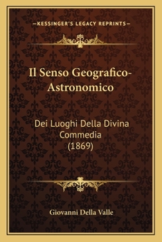 Paperback Il Senso Geografico-Astronomico: Dei Luoghi Della Divina Commedia (1869) [Italian] Book