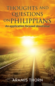 Paperback Thoughts and Questions on Philippians: (An application focused devotional) Book