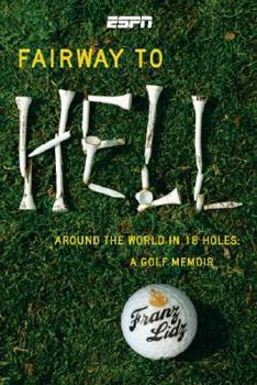 Hardcover Fairway to Hell: Around the World in 18 Holes Book