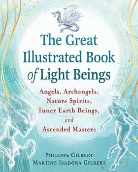 Paperback The Great Illustrated Book of Light Beings: Angels, Archangels, Nature Spirits, Inner Earth Beings, and Ascended Masters Book