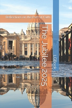 Paperback The Jubilee 2025: Reflections on the Path of Faith Book