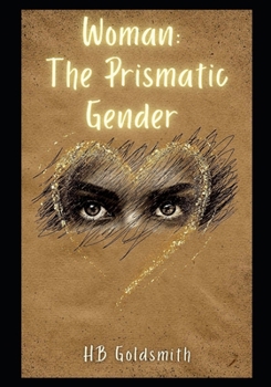 Woman: The Prismatic Gender