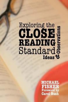 Paperback Exploring the Close Reading Standard: Ideas & Observations Book