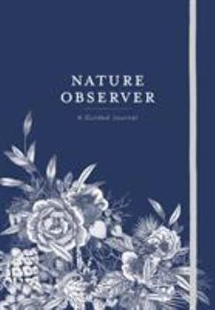 Hardcover Nature Observer: A Guided Journal Book