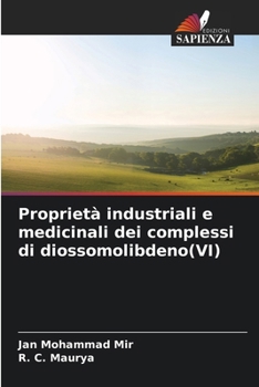 Paperback Proprietà industriali e medicinali dei complessi di diossomolibdeno(VI) [Italian] Book