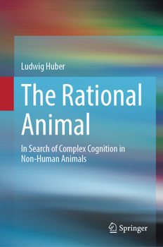 Hardcover The Rational Animal: In Search of Complex Cognition in Non-Human Animals Book