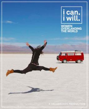 Hardcover I Can. I Will. Women Overlanding the World Book
