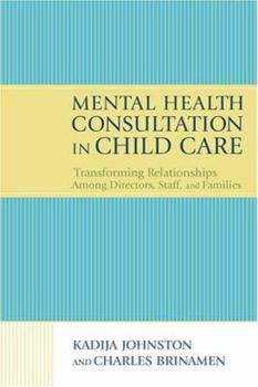 Paperback Mental Health Consultation in Child Care: Transforming Relationships with Directors, Staff, and Families Book