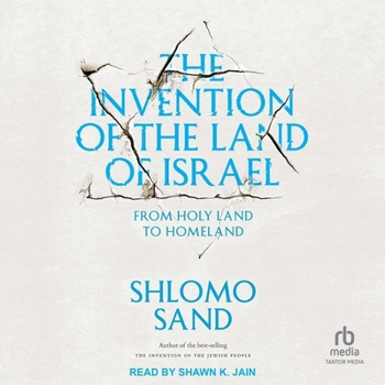 The Invention of the Land of Israel: From Holy Land to Homeland