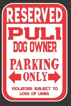 Paperback Reserved Puli Dog Owner Parking Only. Violators Subject To Loss Of Limbs: Blank Lined Notebook To Write In - Appreciation Gift For Puli Dog Lovers Book