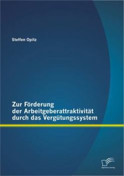 Paperback Zur Förderung der Arbeitgeberattraktivität durch das Vergütungssystem [German] Book