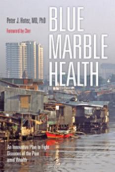 Paperback Blue Marble Health: An Innovative Plan to Fight Diseases of the Poor Amid Wealth Book