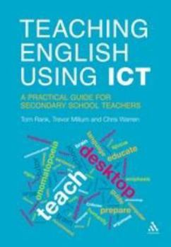 Paperback Teaching English Using ICT: A Practical Guide for Secondary School Teachers Book