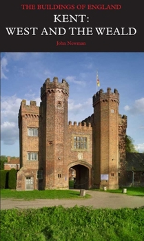 Kent: West and the Weald - Book  of the Pevsner Architectural Guides: Buildings of England