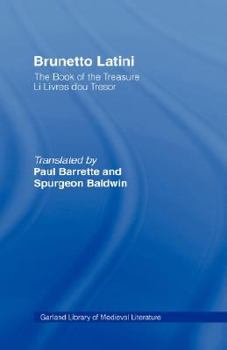 Hardcover Brunetto Latini: The Book of the Treasure - Li Livres Dou Treasure Book