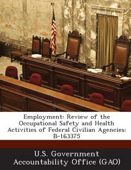 Employment: Review of the Occupational Safety and Health Activities of Federal Civilian Agencies: B-163375