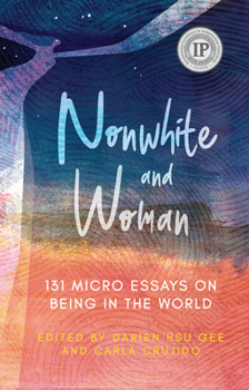 Paperback Nonwhite and Woman: 131 Micro Essays on Being in the World Book