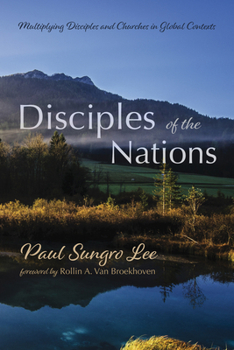 Paperback Disciples of the Nations: Multiplying Disciples and Churches in Global Contexts Book