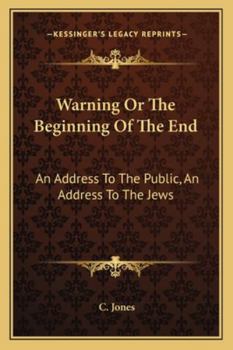 Paperback Warning Or The Beginning Of The End: An Address To The Public, An Address To The Jews Book