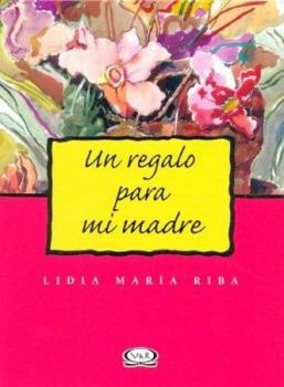 Hardcover Un regalo para mi madre/ A Gift for my Mother (Spanish Edition) [Spanish] Book