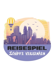 Paperback Reisespiel - Schiffe versenken: Das unterhaltsame Spiel für 2 Personen - Spaß für unterwegs mit der ganzen Familie [German] Book