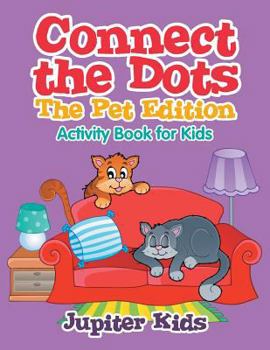 Paperback Connect the Dots - The Pet Edition: Activity Book for Kids Book