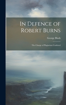 Hardcover In Defence of Robert Burns: The Charge of Plagiarism Confuted Book