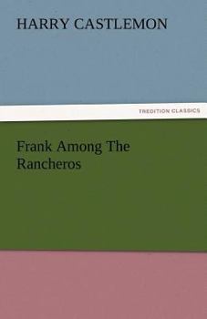 Frank Among the Rancheros - Book #1 of the Rocky Mountain Series