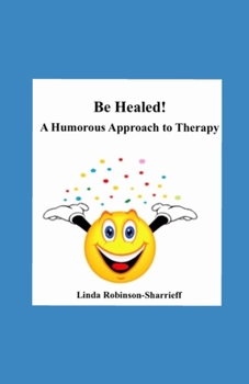 Paperback Be Healed: A humorous approach to therapy Book
