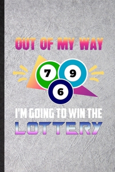 Paperback Out of My Way I'm Going to Win the Lottery: Funny Blank Lined Notebook/ Journal For Lucky Card Game Player, Lottery Lover Fan Team, Inspirational Sayi Book