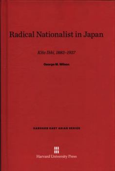 Hardcover Radical Nationalist in Japan: Kita Ikki, 1883-1937 Book