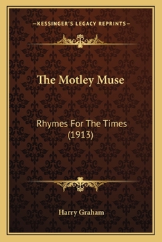 Paperback The Motley Muse: Rhymes For The Times (1913) Book