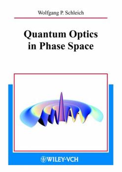 Hardcover Quantum Optics in Phase Space Book