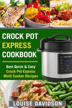 Paperback Crock Pot Express Cookbook: Best Quick & Easy Crock Pot Express Multi Cooker Recipes Book