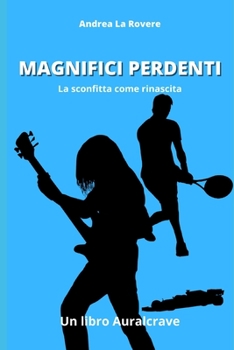 Paperback Magnifici Perdenti: La sconfitta come rinascita [Italian] Book