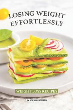 Paperback Losing Weight Effortlessly: Weight Loss Recipes Book