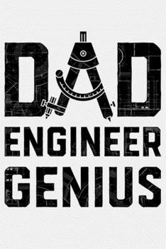 Dad Engineer Genius: Engineer Lined Notebook, Journal, Organizer, Diary, Composition Notebook, Gifts for Engineers and Engineering Students