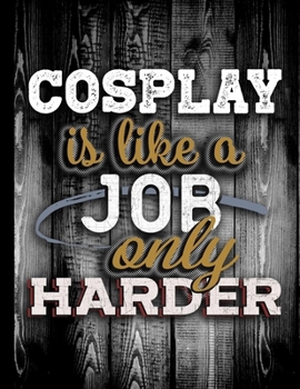 Cosplay Is Like A Job Only Harder: Personalised Gift for Coworker Friend Customized Hobby Lover Gifts  2020 Calendar Daily Weekly Monthly Planner Organizer