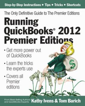 Paperback Running QuickBooks 2012 Premier Editions: The Only Definitive Guide to the Premier Editions Book