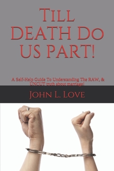 Paperback Till DEATH do Us PART!: A Self-Help Guide to understanding The RAW, & UNCUT truth about marriage! Book