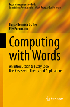 Hardcover Computing with Words: An Introduction to Fuzzy Logic Use-Cases with Theory and Applications Book