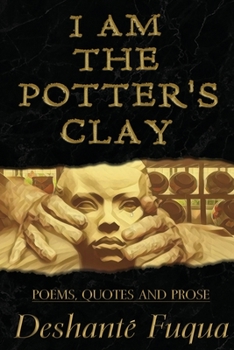 Paperback I Am The Potter's Clay: Poems, Quotes and Prose Book