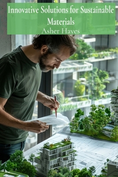 Paperback Innovative Solutions for Sustainable Materials: Eco-Friendly Approaches to Building and Preservation Book