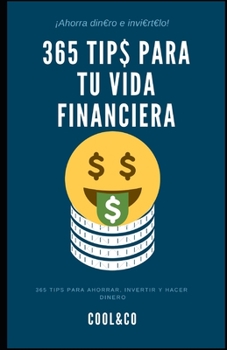 Paperback 365 Tips para tu vida financiera: (Ahorra, invierte y haz dinero) [Spanish] Book
