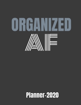 Organized AF planner 2020: GIFT IDEA funny weekly CALENDAR PLANNER  & PERSONAL ORGANIZER Organized As fuck Planner 2020