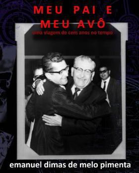 Paperback Meu Pai e Meu Avô: Uma Viagem de Cem Anos no Tempo [Portuguese] Book
